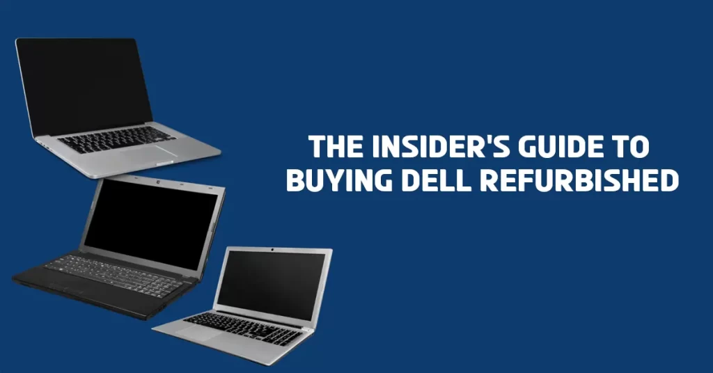 The Insider's Guide to Buying Dell Refurbished