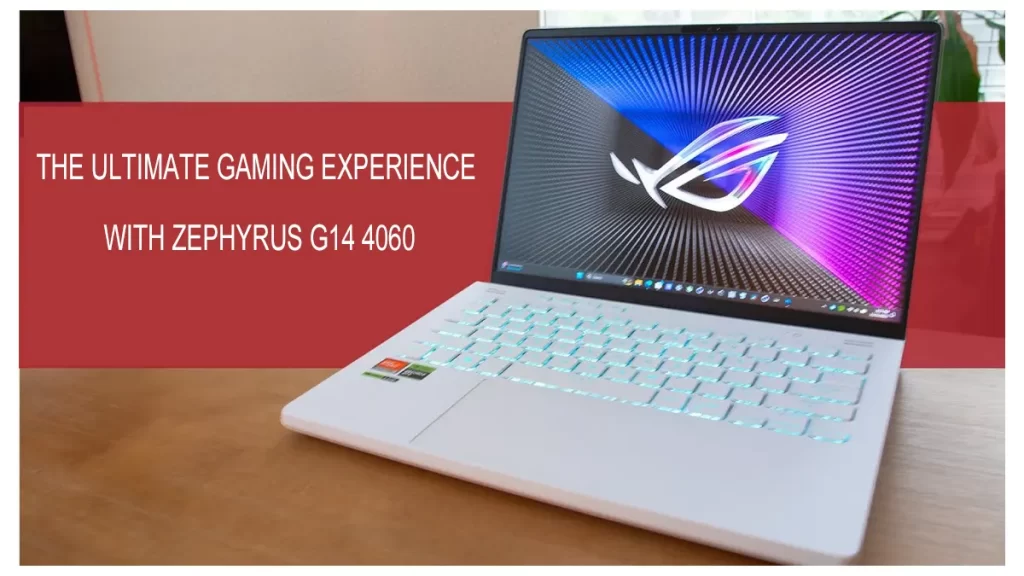 The Ultimate Gaming Experience with Zephyrus G14 4060