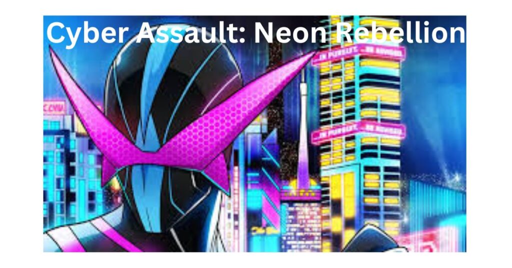 Add a headingCyber Assault Neon Rebellion