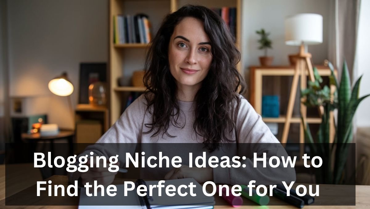 Blogging Niche Ideas: How to Find the Perfect One for You